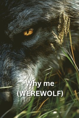 bokomslag Why me (WEREWOLF)