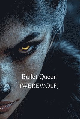 bokomslag Bullet Queen (WEREWOLF)