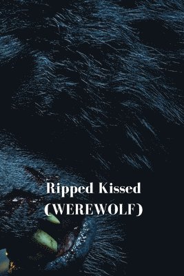 bokomslag Ripped Kissed (WEREWOLF)