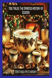 bokomslag Nog Tales: The Spirited History of Eggnog