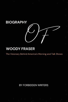 bokomslag Biography of Woody Fraser