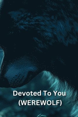 bokomslag Devoted To You (WEREWOLF)