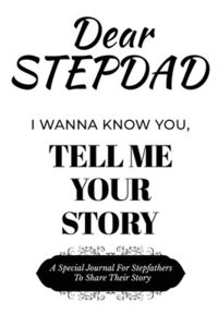 bokomslag Dear Stepdad Guided Journal For Memory Keepsake, I Wanna Know You, Tell Me Your Story