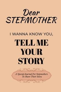 bokomslag Dear Stepmom Guided Journal For Memory Keepsake, I Wanna Know You, Tell Me Your Story