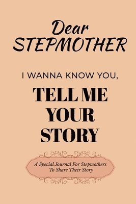 Dear Stepmom Guided Journal For Memory Keepsake, I Wanna Know You, Tell Me Your Story 1