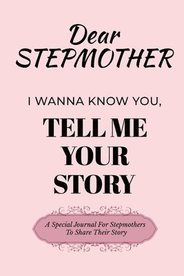 Dear Stepmom Guided Journal For Memory Keepsake, I Wanna Know You, Tell Me Your Story 1