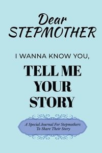 bokomslag Dear Stepmom Guided Journal For Memory Keepsake, I Wanna Know You, Tell Me Your Story