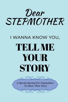 Dear Stepmom Guided Journal For Memory Keepsake, I Wanna Know You, Tell Me Your Story 1