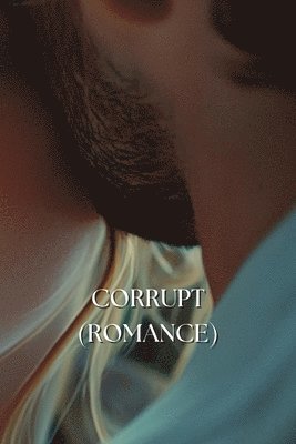 bokomslag Corrupt (Romance)