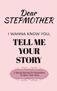 bokomslag Dear Stepmom Guided Journal For Memory Keepsake, I Wanna Know You, Tell Me Your Story