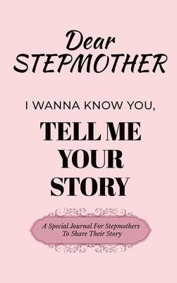 Dear Stepmom Guided Journal For Memory Keepsake, I Wanna Know You, Tell Me Your Story 1