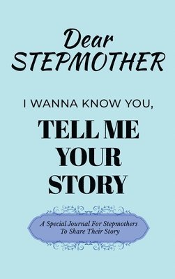 Dear Stepmom Guided Journal For Memory Keepsake, I Wanna Know You, Tell Me Your Story 1