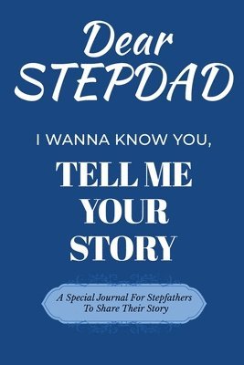 bokomslag Dear Stepdad Guided Journal For Memory Keepsake, I Wanna Know You, Tell Me Your Story