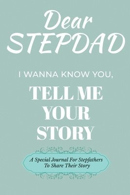 bokomslag Dear Stepdad Guided Journal For Memory Keepsake, I Wanna Know You, Tell Me Your Story