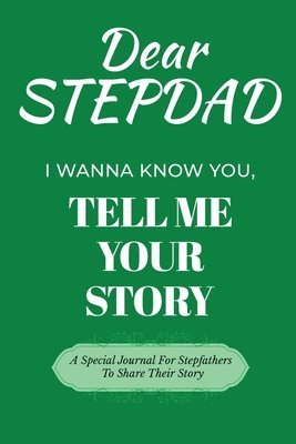 bokomslag Dear Stepdad Guided Journal For Memory Keepsake, I Wanna Know You, Tell Me Your Story