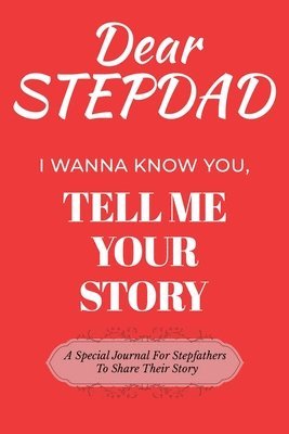 Dear Stepdad Guided Journal For Memory Keepsake, I Wanna Know You, Tell Me Your Story 1