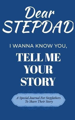 bokomslag Dear Stepdad Guided Journal For Memory Keepsake, I Wanna Know You, Tell Me Your Story