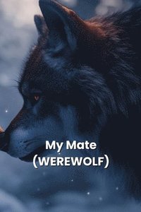 bokomslag My Mate (WEREWOLF)