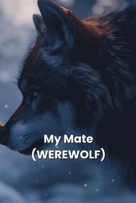 My Mate (WEREWOLF) 1