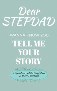 bokomslag Dear Stepdad Guided Journal For Memory Keepsake, I Wanna Know You, Tell Me Your Story