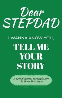 bokomslag Dear Stepdad Guided Journal For Memory Keepsake, I Wanna Know You, Tell Me Your Story