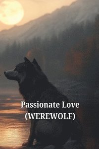 bokomslag Passionate Love (WEREWOLF)