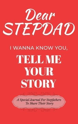 bokomslag Dear Stepdad Guided Journal For Memory Keepsake, I Wanna Know You, Tell Me Your Story