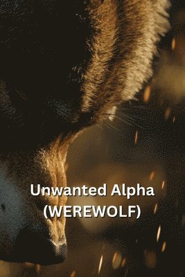 bokomslag Unwanted Alpha (WEREWOLF)