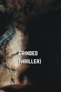 bokomslag Grinded (Thriller)