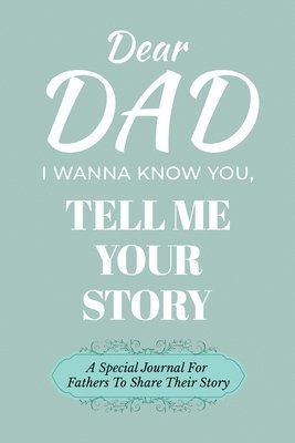 bokomslag Dear Dad Guided Journal For Memory Keepsake, I Wanna Know You, Tell Me Your Life Story