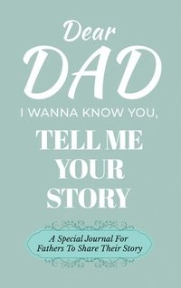 bokomslag Dear Dad Guided Journal For Memory Keepsake, I Wanna Know You, Tell Me Your Life Story