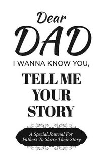 bokomslag Dear Dad Guided Journal For Memory Keepsake, I Wanna Know You, Tell Me Your Story