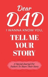 bokomslag Dear Dad Guided Journal For Memory Keepsake, I Wanna Know You, Tell Me Your Story