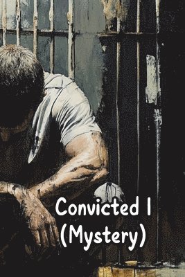 Convicted I (Mystery) 1