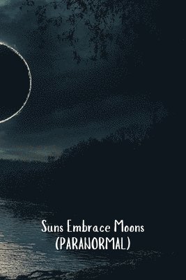 bokomslag Suns Embrace Moons (PARANORMAL)