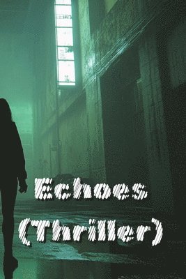 bokomslag Echoes (Thriller)