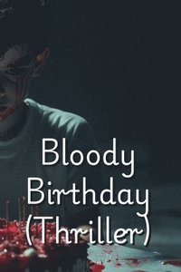 bokomslag Bloody Birthday (Thriller)