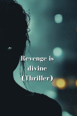 bokomslag Revenge is divine (Thriller)