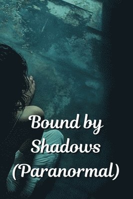 bokomslag Bound by Shadows (Paranormal)