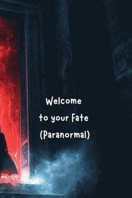 Welcome to your Fate (Paranormal) 1