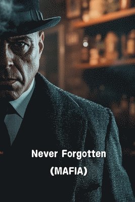 bokomslag Never Forgotten (MAFIA)