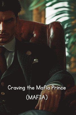 bokomslag Craving the Mafia Prince (MAFIA)