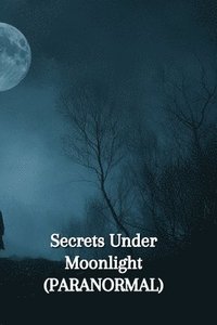 bokomslag Secrets Under Moonlight (PARANORMAL)