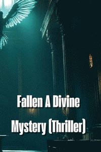 bokomslag Fallen A Divine Mystery (Thriller)