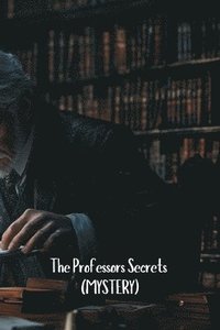 bokomslag The Professors Secrets (MYSTERY)