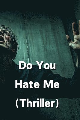 Do You Hate Me (Thriller) 1