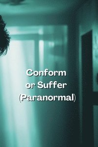 bokomslag Conform or Suffer (Paranormal)