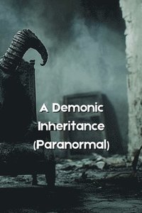 bokomslag A Demonic Inheritance (Paranormal)