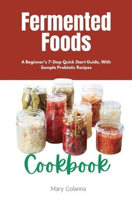 Mary Golanna - Fermented Foods Cookbook, Häftad
