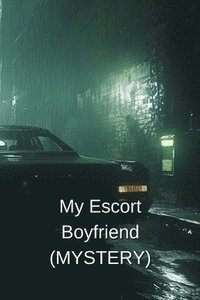 bokomslag My Escort Boyfriend (MYSTERY)